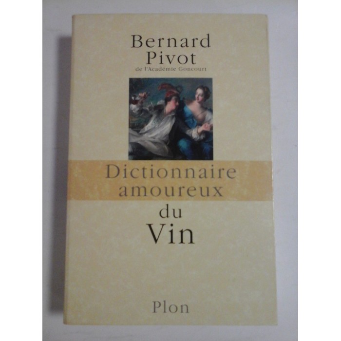 DICTIONAIRE AMOUREUX DU VIN - BERNARD PIVOT